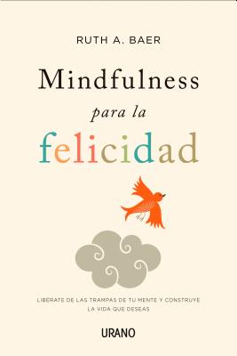Mindfulness Para La Felicidad -V1 SPA-MINDFULNESS PARA LA FELICI [ Ruth Baer ]
