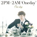 One day(初回生産限定盤F ジュノ盤) [ 2PM+2AM`Oneday' ]