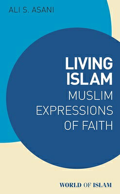 Living Islam: Muslim Expressions of Faith LIVING ISLAM （World of Islam） 