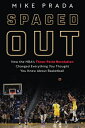 Spaced Out: How the Nba 039 s Three-Point Revolution Changed Everything You Thought You Knew about Baske SPACED OUT Mike Prada