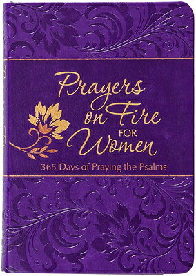 Prayers on Fire for Women: 365 Days of Praying the Psalms PRAYERS ON FIRE FOR WOMEN （The Passion Translation Devotionals） 