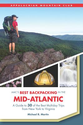 楽天楽天ブックスAmc's Best Backpacking in the Mid-Atlantic: A Guide to 30 of the Best Multiday Trips from New York t AMCS BEST BACKPACKING IN THE M [ Michael Martin ]