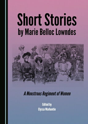 Short Stories by Marie Belloc Lowndes: A Monstrous Regiment of Women SHORT STORIES BY MARIE BELLOC 
