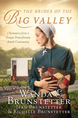 The Brides of the Big Valley: 3 Romances from a Unique Pennsylvania Amish Community BRIDES OF THE BIG VALLEY [ Wanda E. Brunstetter ]