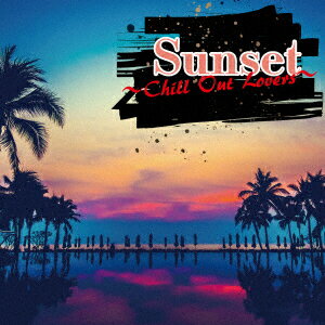Sunset〜Chill Out Lovers〜