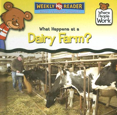 What Happens at a Dairy Farm? WHAT HAPPENS AT A DAIRY FARM （Where People Work） 
