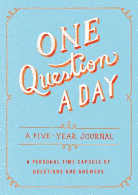 One Question a Day: A Five-Year Journal: A Personal Time Capsule of Questions and Answers 1 QUES A DAY A 5-YEAR JOURNAL （One Question a Day） Aimee Chase