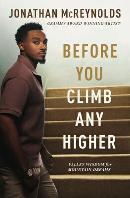 Before You Climb Any Higher: Valley Wisdom for Mountain Dreams BEFORE YOU CLIMB ANY HIGHER [ Jonathan McReynolds ]