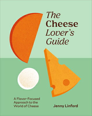 The Cheese Lover's Guide: A Flavour-Focused Approach to the World of Cheese CHEESE LOVERS GD （Food Lover's Guide） [ Jenny Linford ]