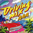 Driving MIX(初回生産限定盤 2CD+GOODS) [ AAA ]