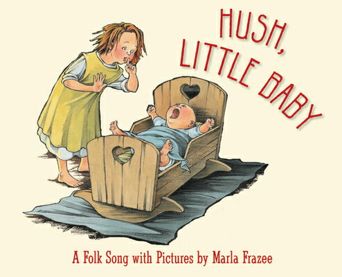 Hush, Little Baby Board Book: A Folk Song with Pictures HUSH LITTLE BABY BOARD BK-BOAR Marla Frazee