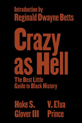 Crazy as Hell: The Best Little Guide to Black History CRAZY AS HELL [ Hoke S. Glover ]