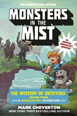 Monsters in the Mist: The Mystery of Entity303 Book Two: A Gameknight999 Adventure: An Unofficial Mi MONSTERS IN THE MIST Gameknight999 [ Mark Cheverton ]