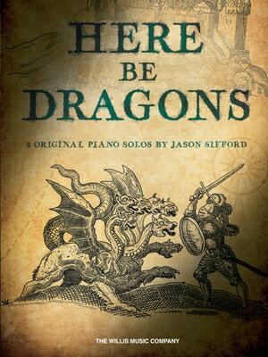 Here Be Dragons - 8 Original Intermediate to Advanced Piano Solos by Jason Sifford HERE BE DRAGONS - 8 ORIGINAL I 
