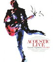 ACOUSTIC LIVE Tsuyoshi Nagabuchi Tour 2013【Blu-ray】 [ 長渕剛 ]