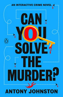 Can You Solve the Murder?: An Interactive Crime Novel CAN YOU SOLVE THE MURDER [ Antony Johnston ]