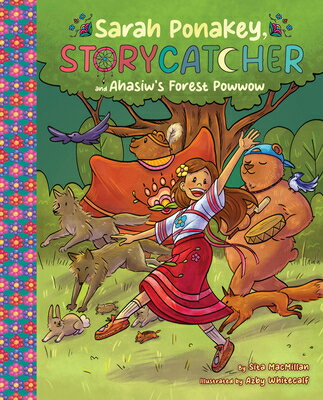 Sarah Ponakey, Storycatcher and hsiw 039 s Forest Powwow SARAH PONAKEY STORYCATCHER A （Sarah Ponakey, Storycatcher） Sita MacMillan
