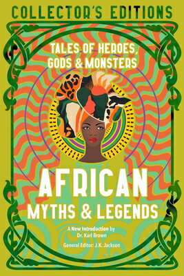 African Myths & Legends: Tales of Heroes, Gods & Monsters AFRICAN MYTHS & LEGENDS （Flame Tree Collector's Editions） [ Sola Owonibi ]