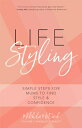 Life Styling: Simple Steps for Mums to Find Style Confidence (Gift for Mom, Parisian Chic, Italian LIFE STYLING Mikhila McDaid