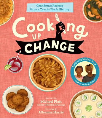 Cooking Up Change: Grandma's Recipes from a Year in Black History COOKING UP CHANGE [ Michael Platt ]