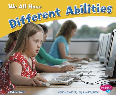 We All Have Different Abilities WE ALL HAVE DIFFERENT ABILITIE （Celebrating Differences） 