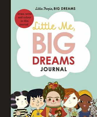 Little Me, Big Dreams Journal: Draw, Write and Color This Journal LITTLE ME BIG DREAMS JOURNAL （Little People, Big Dreams） [ Maria Isabel Sanchez Vegara ]