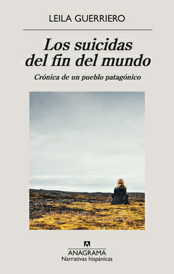 Suicidas del Fin del Mundo, Los SPA-SUICIDAS DEL FIN DEL MUNDO [ Leila Guerriero ]
