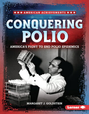 Conquering Polio: America's Fight to End Polio Epidemics CONQUERING POLIO （American Achievements） [ Margaret J. Goldstein ]