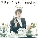 One day(初回生産限定盤I スロン盤) [ 2PM+2AM`Oneday' ]