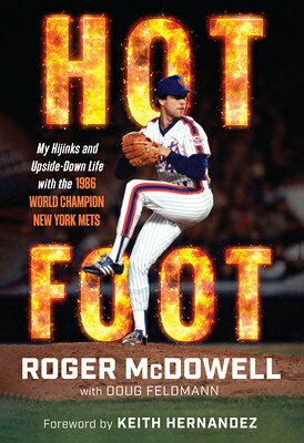 Hot Foot: My Hijinks and Upside-Down Life with the World Champion New York Mets HOT FOOT [ Roger McDowell ]