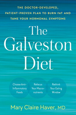 The Galveston Diet: The Doctor-Developed, Patient-Proven Plan to Burn Fat and Tame Your Hormonal Sym GALVESTON DIET 