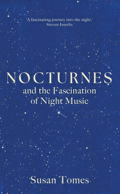 Nocturnes: And the Fascination of Night Music NOCTURNES [ Susan Tomes ]