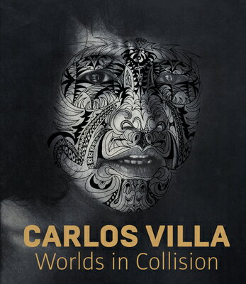 Carlos Villa: Worlds in Collision CARLOS VILLA Mark Dean Johnson