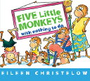 Five Little Monkeys with Nothing to Do Board Book 5 LITTLE MONKEYS W/NOTHING TO （Five Little Monkeys Story） Eileen Christelow