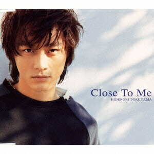 Close To Me [ 徳山秀典 ]