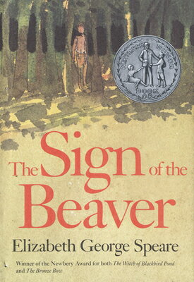 The Sign of the Beaver: A Newbery Honor Award Winner SIGN OF THE BEAVER [ Elizabeth George Speare ]
