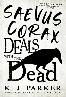 Saevus Corax Deals with the Dead SAEVUS CORAX DEALS W/THE DEAD （The Corax Trilogy） 