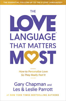 The Love Language(tm) That Matters Most: How to Personalize Love So They Really Feel It LOVE LANGUAGE(TM) THAT MATTERS [ Gary Chapman ]