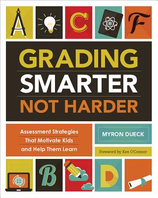 楽天楽天ブックスGrading Smarter, Not Harder: Assessment Strategies That Motivate Kids and Help Them Learn GRADING SMARTER NOT HARDER [ Myron Dueck ]