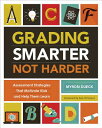 Grading Smarter, Not Harder: Assessment Strategies That Motivate Kids and Help Them Learn GRADING SMARTER NOT HARDER Myron Dueck