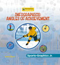 Infographics: Angles of Achievement INFOGRAPHICS ANGLES OF ACHIEVE （21st Century Junior Library: Sports-Graphics Jr.） 