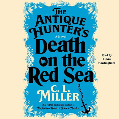 The Antique Hunter's Death on the Red Sea ANTIQUE HUNTERS DEATH ON THE D （Antique Hunters） [ C. L. Miller ]