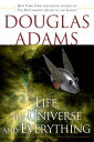 Life, the Universe and Everything LIFE THE UNIVERSE & EVERYTHING （Hitchhiker's Guide to the Galaxy） [ Douglas Adams ]