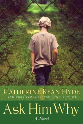 Ask Him Why ASK HIM WHY Catherine Ryan Hyde