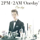 One day(初回生産限定盤J チョグォン盤) [ 2PM+2AM`Oneday' ]