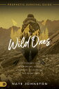 The Wild Ones: The Pioneer Call of Emerging Voices from the Wilderness to the Frontlines WILD ONES Nate Johnston