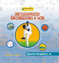 Infographics: Engineering a Win INFOGRAPHICS ENGINEERING A WIN （21st Century Junior Library: Sports-Graphics Jr.） 