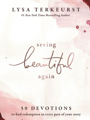Seeing Beautiful Again: 50 Devotions to Find Redemption in Every Part of Your Story - A Daily Devoti SEEING BEAUTIFUL AGAIN [ Lysa TerKeurst ]
