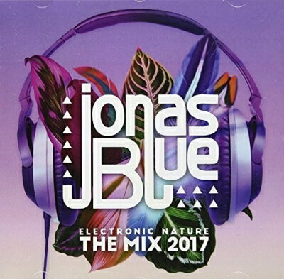 【輸入盤】Jonas Blue: Electronic Nature - The Mix 2017