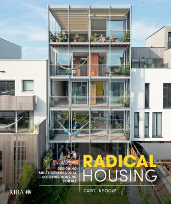 Radical Housing: Designing Multi-Generational and Co-Living Housing for All RADICAL HOUSING [ Caroline Dove ]
